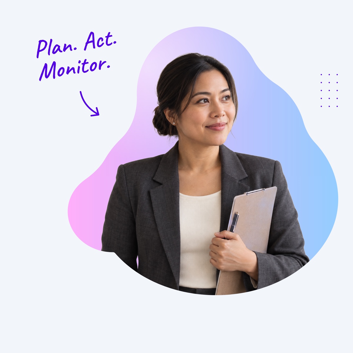 A smiling executive assistant holding a clipboard inside a pink and blue shape, with a handwritten note "Plan. Act. Monitor." and an arrow pointing at her