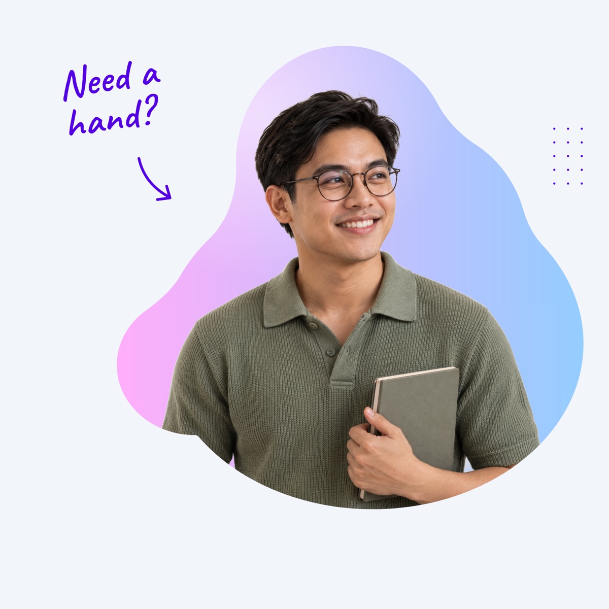 A smiling assistant in a green knit polo inside a pink and blue shape, with a handwritten note "Need a hand?" and an arrow
