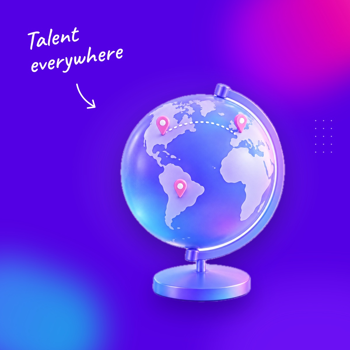 A rounded globe with pink location pins on a deep violet background, with a handwritten note "Talent everywhere" and an arrow